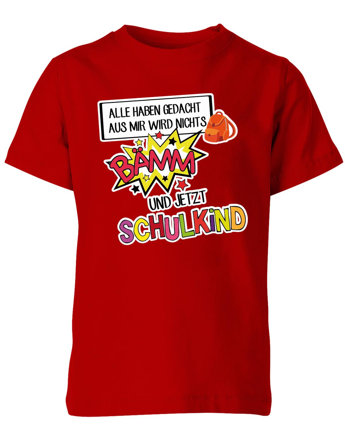 Alle haben gedacht aus mir wird nichts - bämm Schulkind - Einschulung T-Shirt Rot