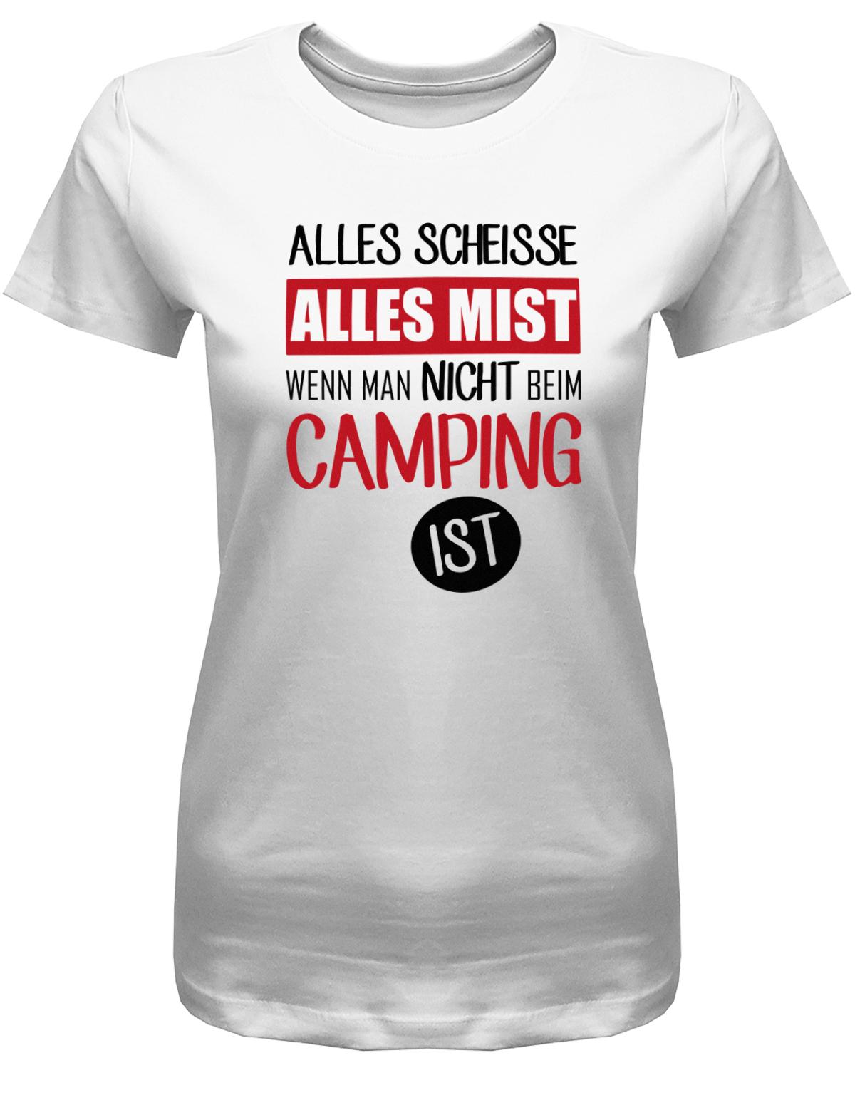 Alles-SCheisse-alles-Mist-wenn-man-nicht-bei-Camping-ist-Damen-Shirt-weissP4kCNORojn2Sx