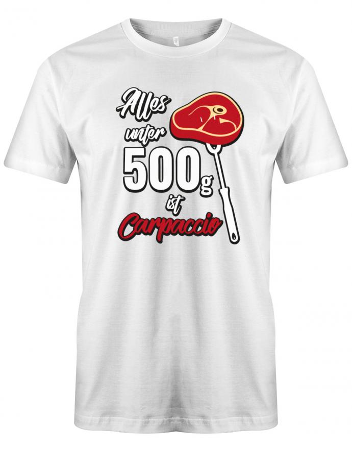 Griller BBQ Tshirt - Alles unter 500 g ist Carpaccio weiss