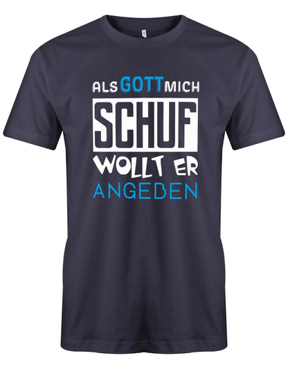 Als Gott mich Schuf wollte er angeben - Geburtstag - Herren T-Shirt  Navy