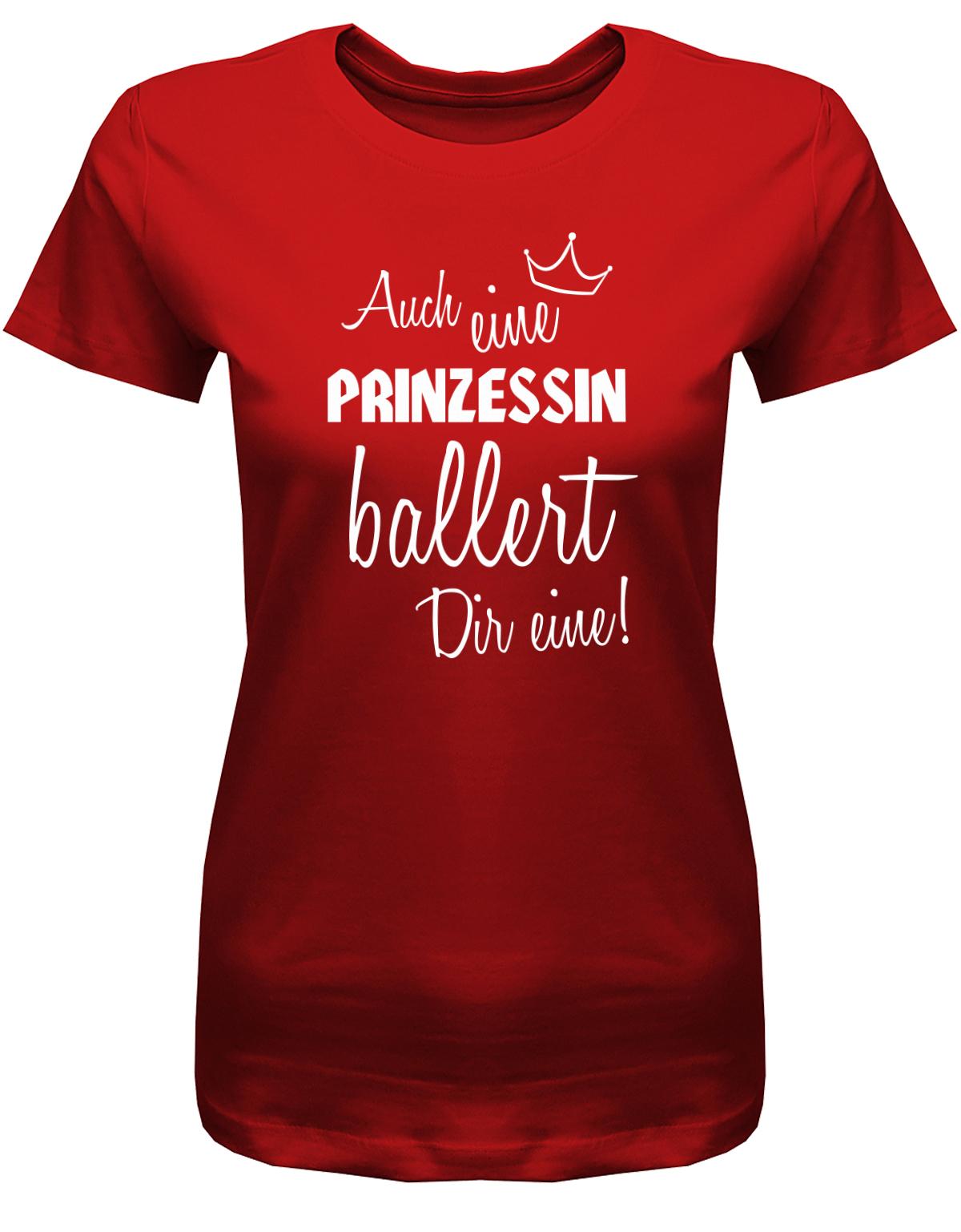 Auch-eine-Prinzessin-ballert-dir-eine-Krone-Damen-Shirt-rot