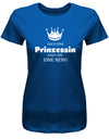 Auch-eine-Prinzessin-haut-dir-eine-rein-Damen-Shirt-Royalblau