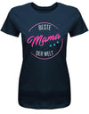 Beste Mama der Welt- Damen T-Shirt Geschenk-Muttertagsgeschenk-Navy