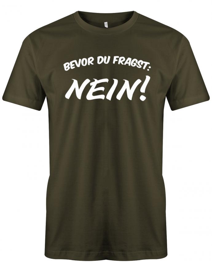 Bevor du Fragst Nein - Lustige Sprüche - Herren T-Shirt myShirtStore Army
