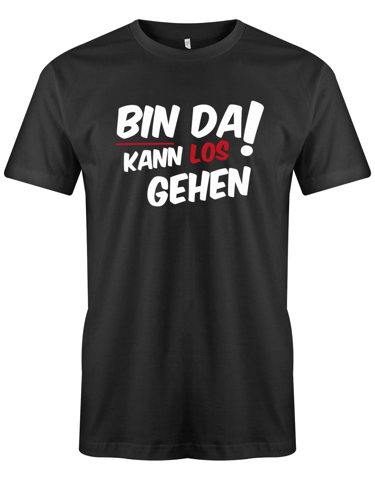Bin da kann los gehen - Fun Lustige Sprüche - Herren T-Shirt myShirtStore Schwarz