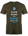 Papa T-Shirt - Bleib Ruhig der Papa macht das schon Army