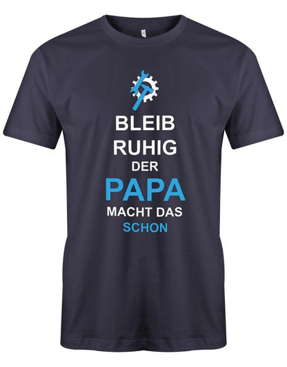 Papa T-Shirt - Bleib Ruhig der Papa macht das schon Navy