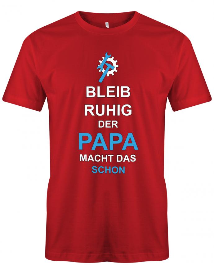 Papa T-Shirt - Bleib Ruhig der Papa macht das schon Rot