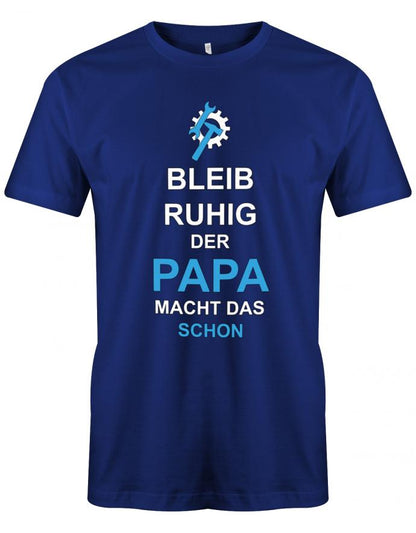 Papa T-Shirt - Bleib Ruhig der Papa macht das schon Royalblau