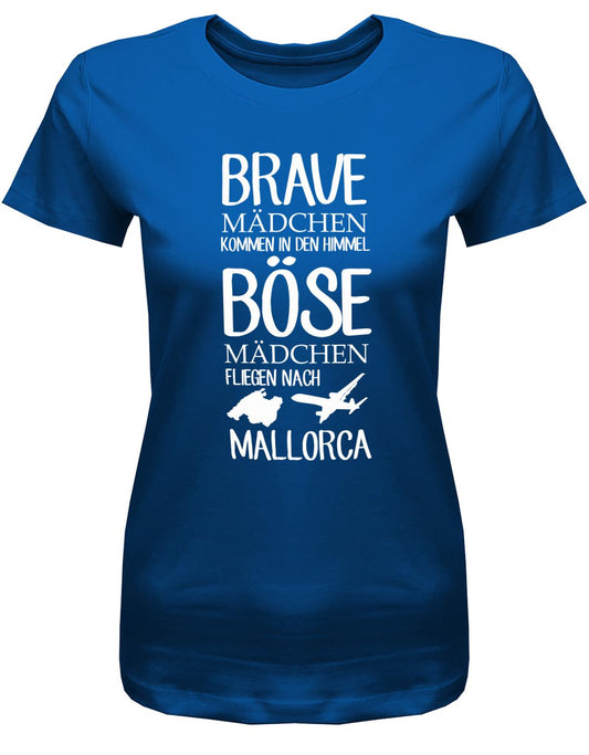 Brave-M-dchen-kommen-in-den-Himmel-B-se-M-dchen-fliegen-Nach-Mallorca-Damen-Shirt-Royalblau