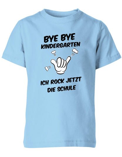 Bye bye Kindergarten ich rock jetzt die Schule - Einschulung - Kinder T-Shirt Hellbau