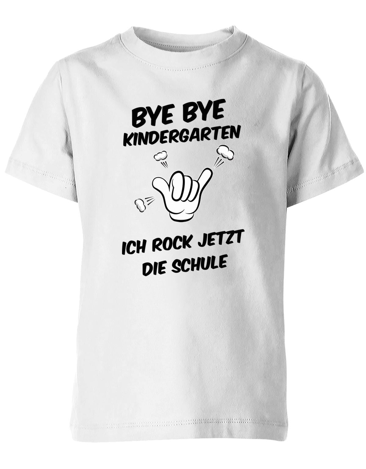 Bye bye Kindergarten ich rock jetzt die Schule - Einschulung - Kinder T-Shirt Weiss
