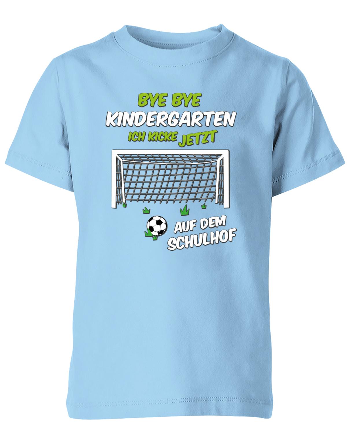 Bye Bye Kindergarten ich kicke jetzt auf dem Schulhof Kita Abgänger 2024 Shirt  Kita Shirt  Hellblau