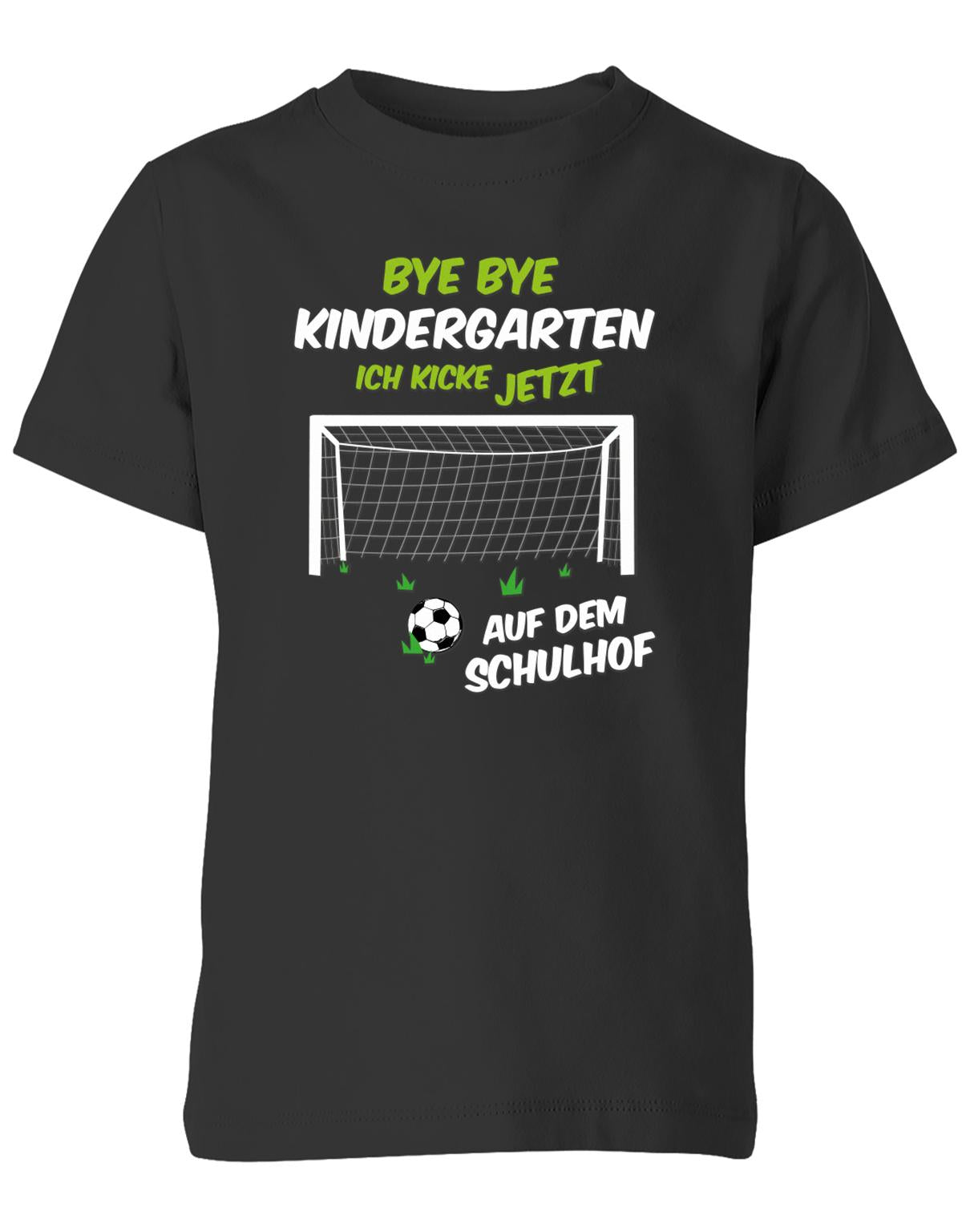 Bye Bye Kindergarten ich kicke jetzt auf dem Schulhof Kita Abgänger 2024 Shirt  Kita Shirt  Schwarz