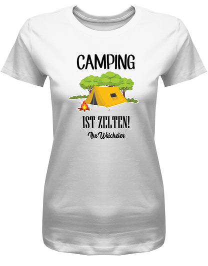 Camping-ist-Zelten-Ihr-Weicheier-Damen-Shirt-weiss