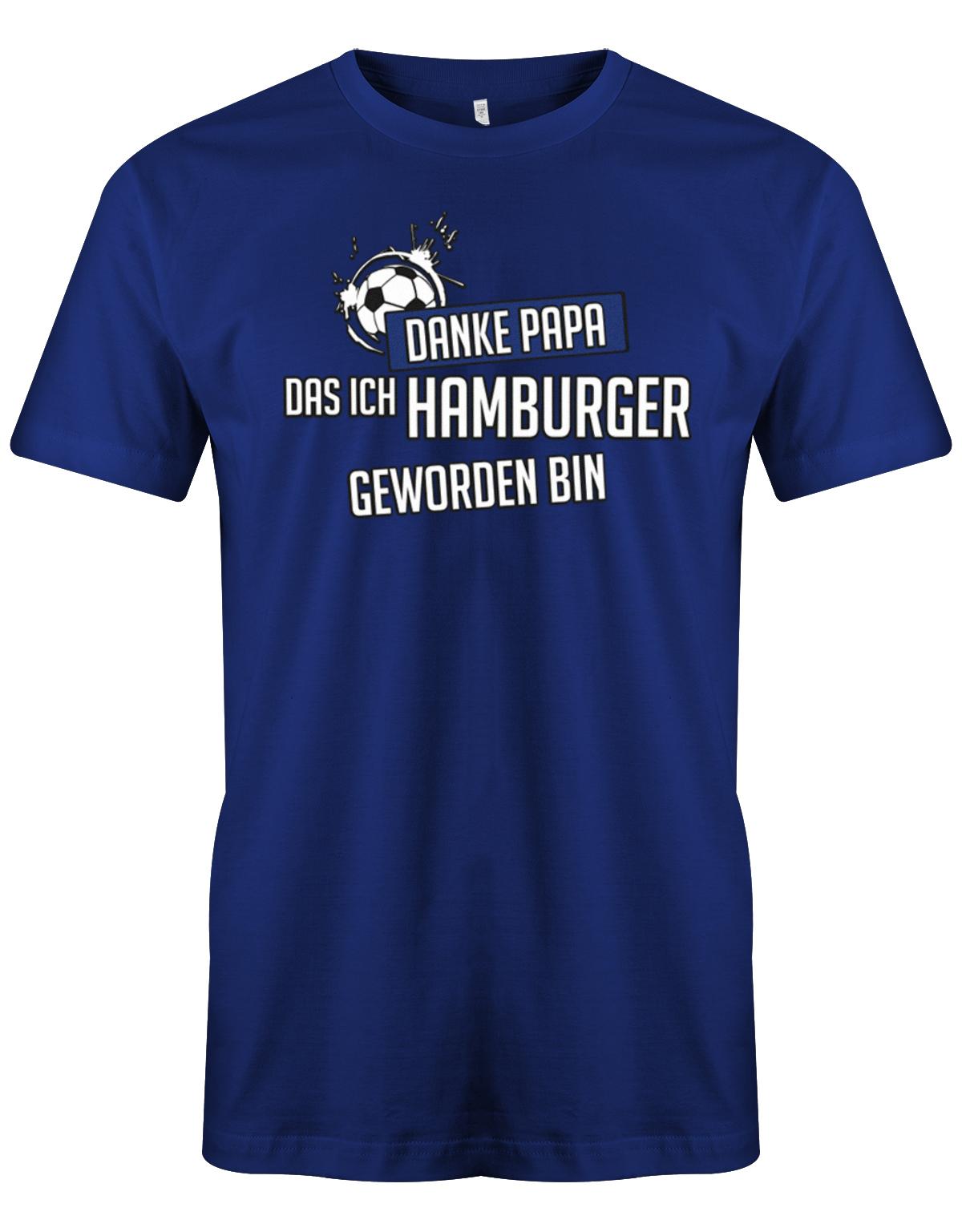 Danke-papa-das-ich-Hamburger-geworden-Hamburg-shirt-herren-Royalblau