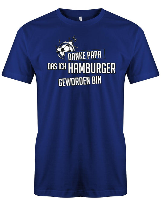 Danke-papa-das-ich-Hamburger-geworden-Hamburg-shirt-herren-Royalblau