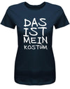 Das-ist-mein-kost-m-Text-Damen-Fasching-Shirt-Navy