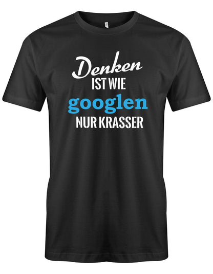 Denken ist wie googeln nur krasser - Herren T-Shirt Schwarz