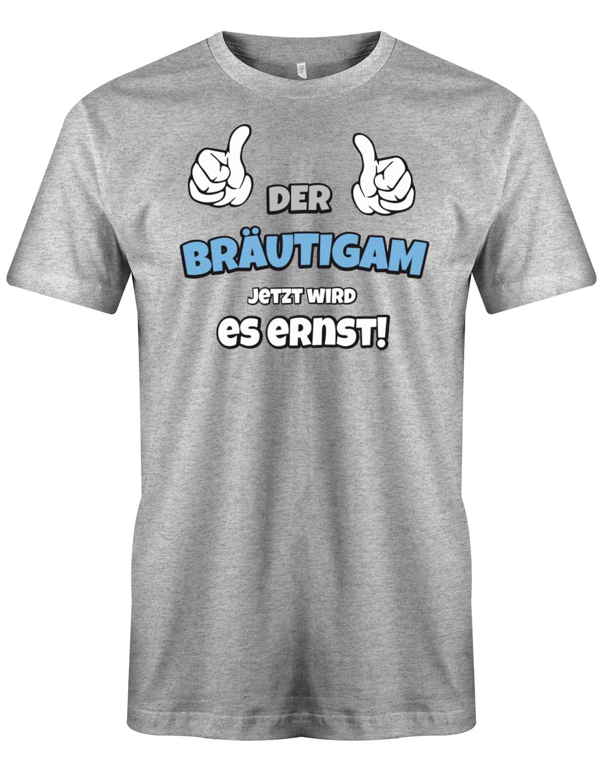 Der-Br-utigam-jetzt-wird-es-ernst-Herren-JGA-Shirt-Grau