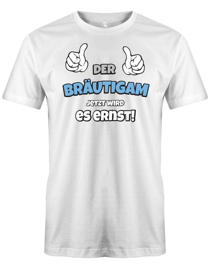 Der-Br-utigam-jetzt-wird-es-ernst-Herren-JGA-Shirt-Weiss