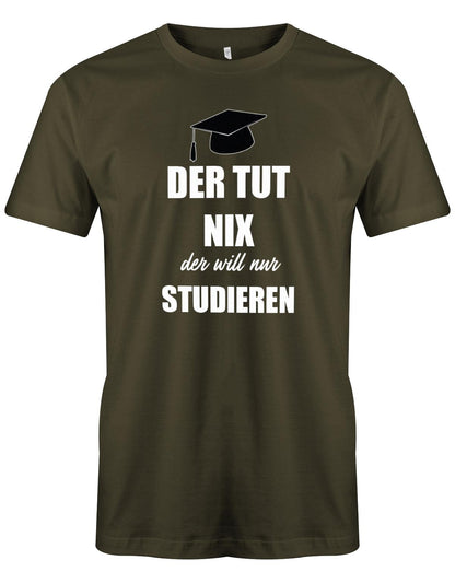 Der-tut-nix-der-will-nur-Studieren-Herren-Studium-Shirt-Army