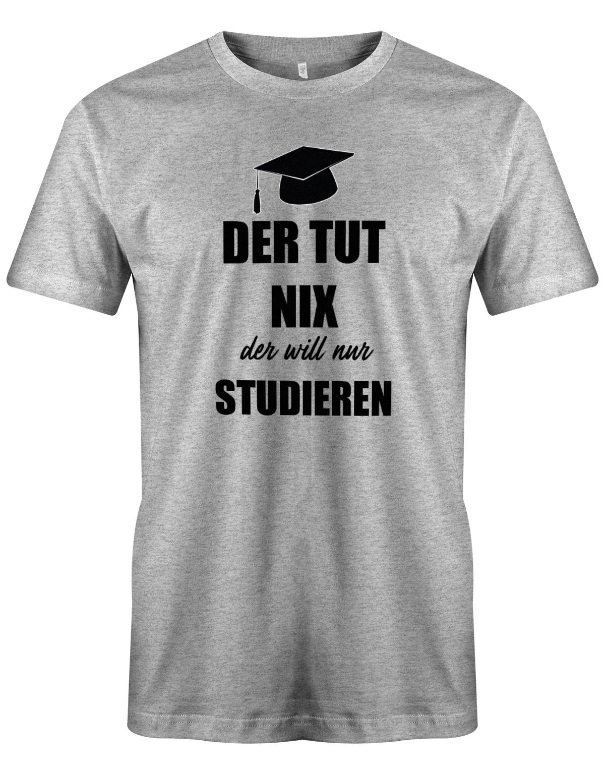 Der-tut-nix-der-will-nur-Studieren-Herren-Studium-Shirt-Grau
