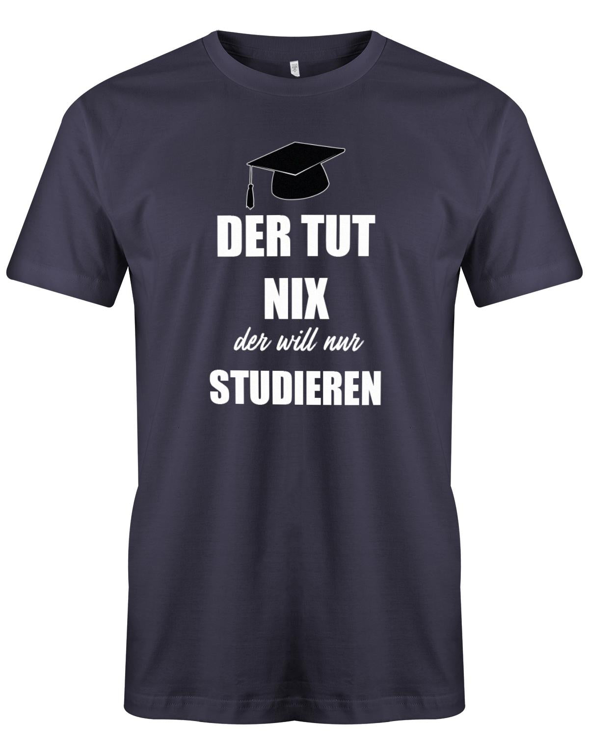 Der-tut-nix-der-will-nur-Studieren-Herren-Studium-Shirt-Navy