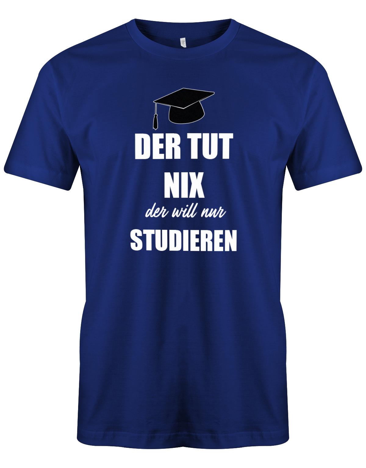Der-tut-nix-der-will-nur-Studieren-Herren-Studium-Shirt-Royalblau
