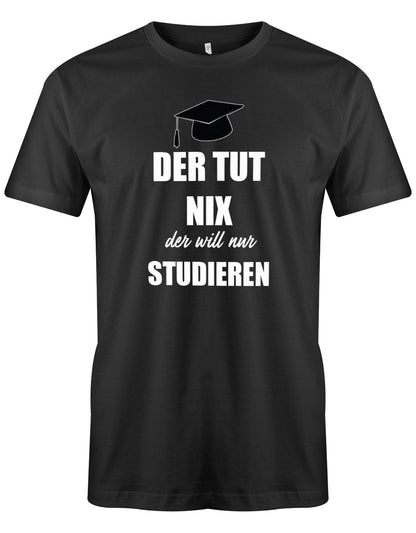 Der-tut-nix-der-will-nur-Studieren-Herren-Studium-Shirt-SChwarz
