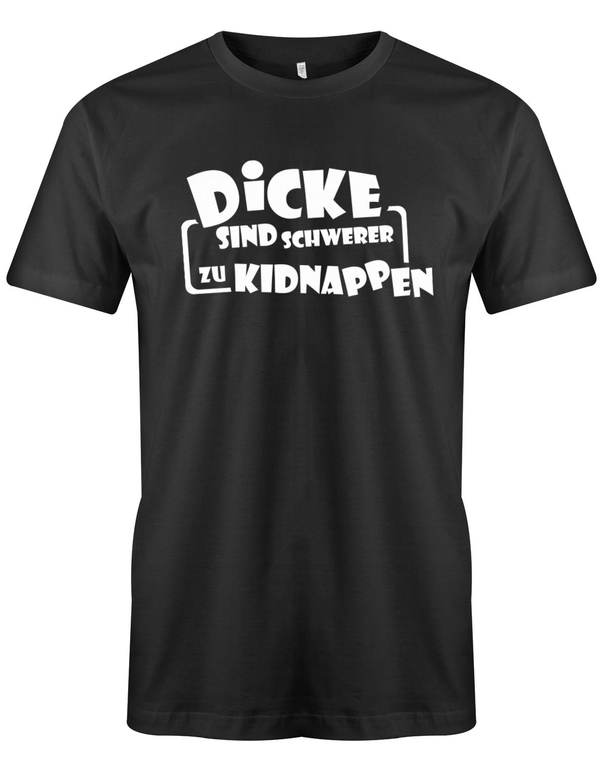 Dicke sind schwerer zu kidnappen - Lustige Sprüche - Herren T-Shirt Schwarz