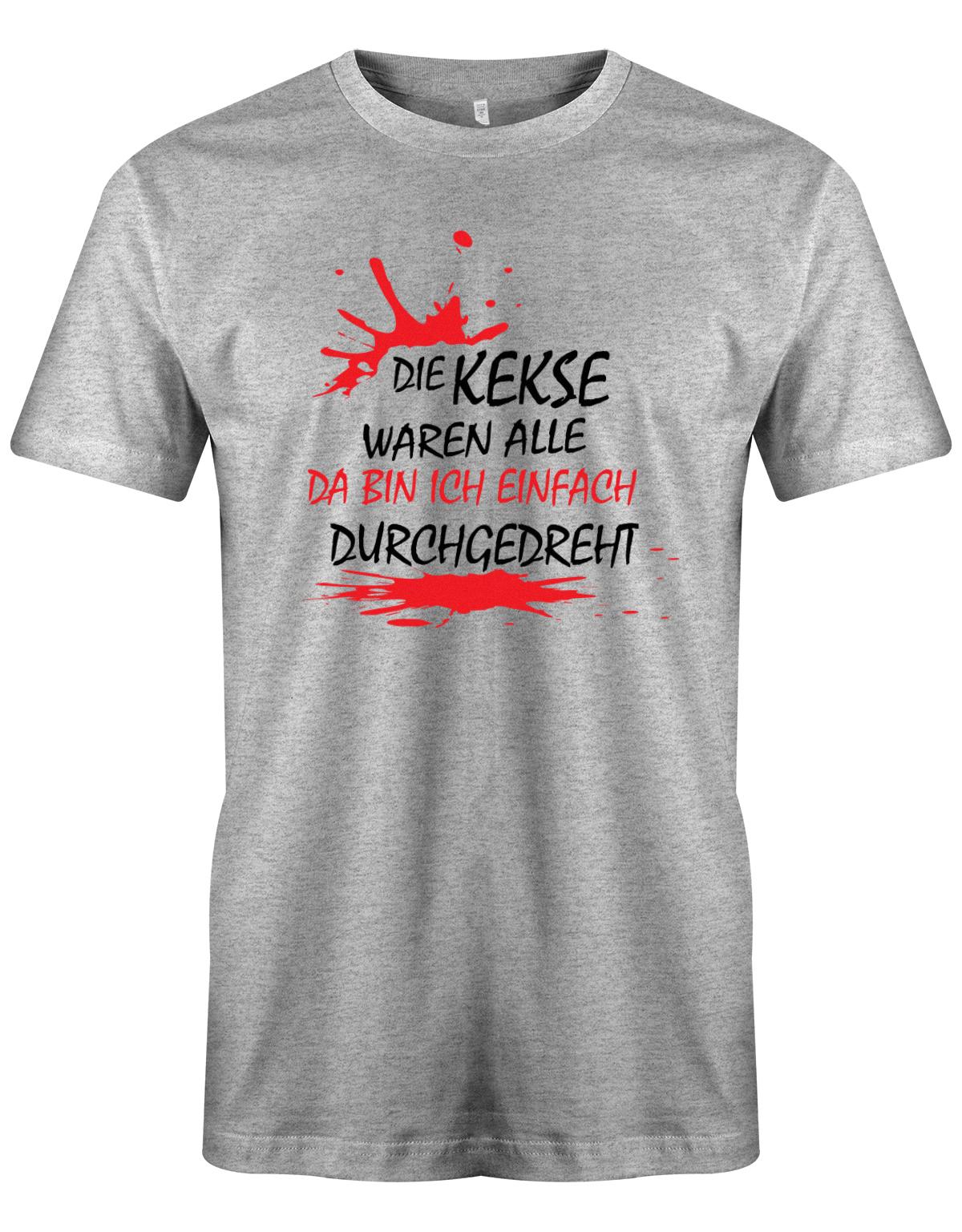 Die Kekse waren alle da bin ich einfach durchgedreht - Fun - Herren T-Shirt Grau