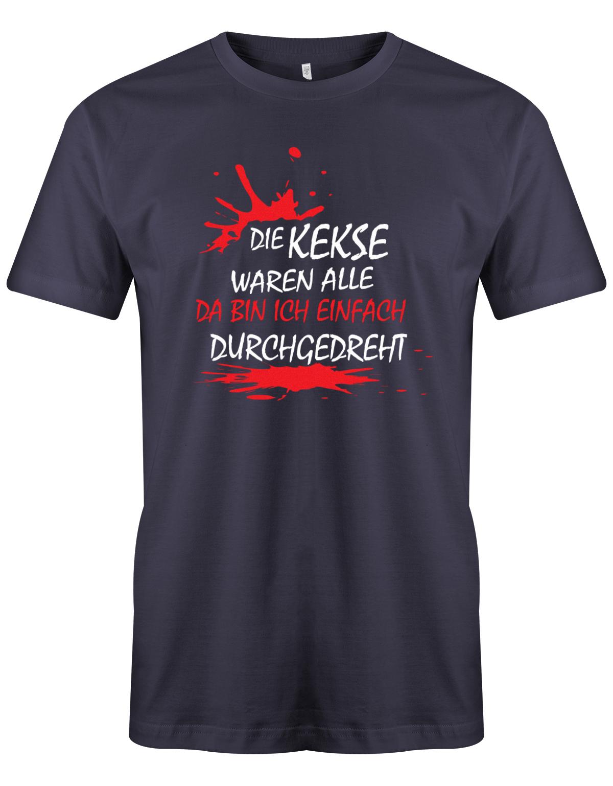 Die Kekse waren alle da bin ich einfach durchgedreht - Fun - Herren T-Shirt Navy