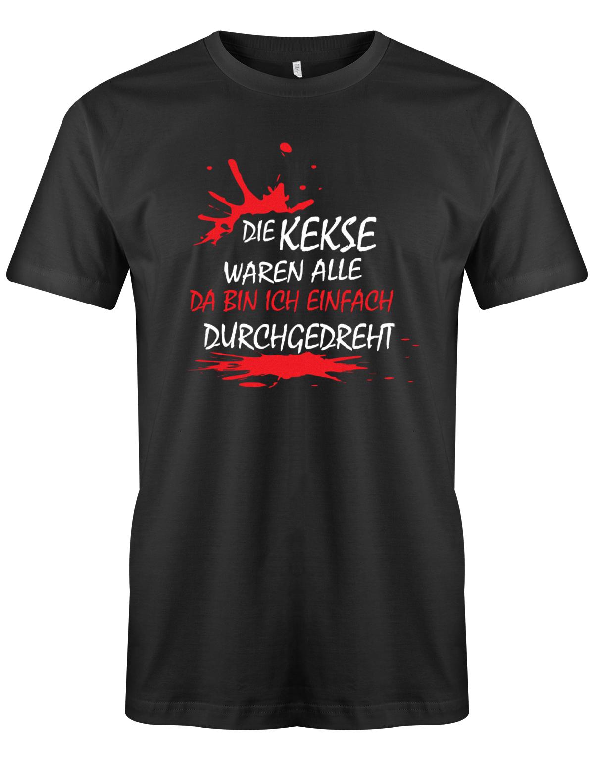 Die Kekse waren alle da bin ich einfach durchgedreht - Fun - Herren T-Shirt Schwarz