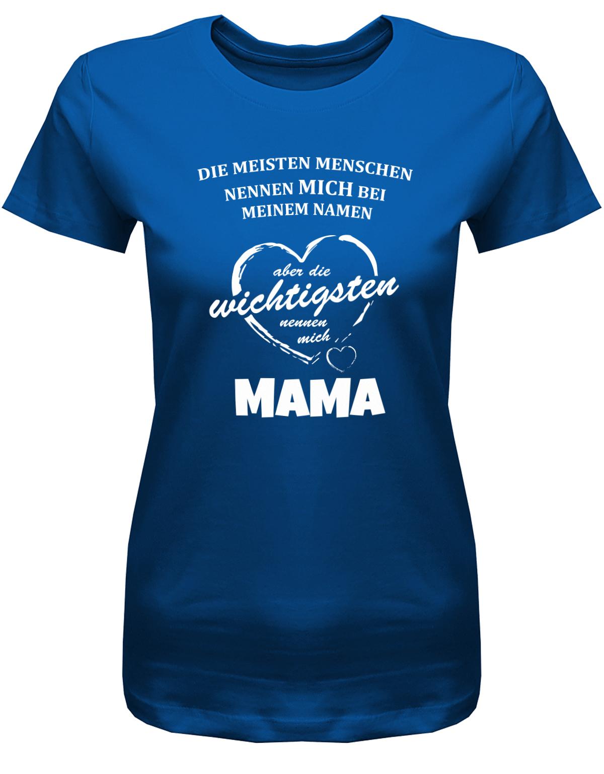 Die-meisten-menschen-nennen-mich-bei-meinem-Namen-Mama-Damen-Shirt-Royalblau