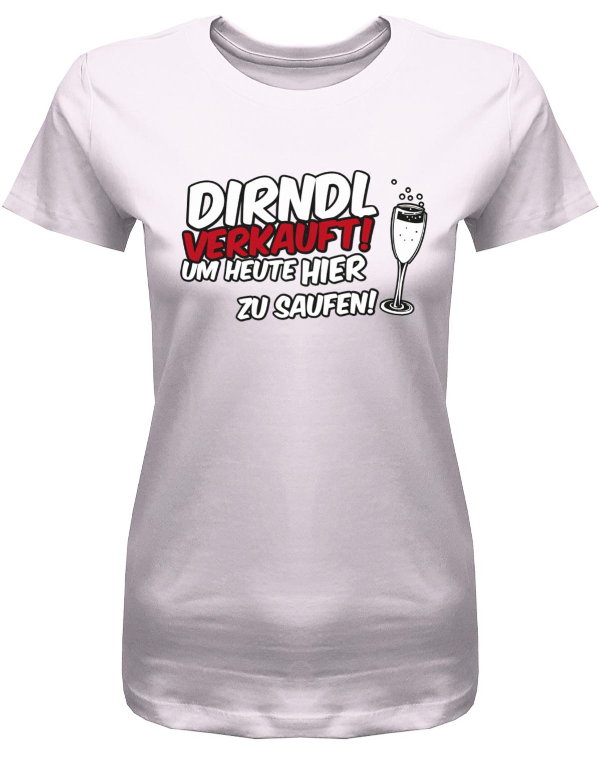 Dirndl-verkauft-um-heute-hier-zu-saufen-Damen-Shirt-Rosa