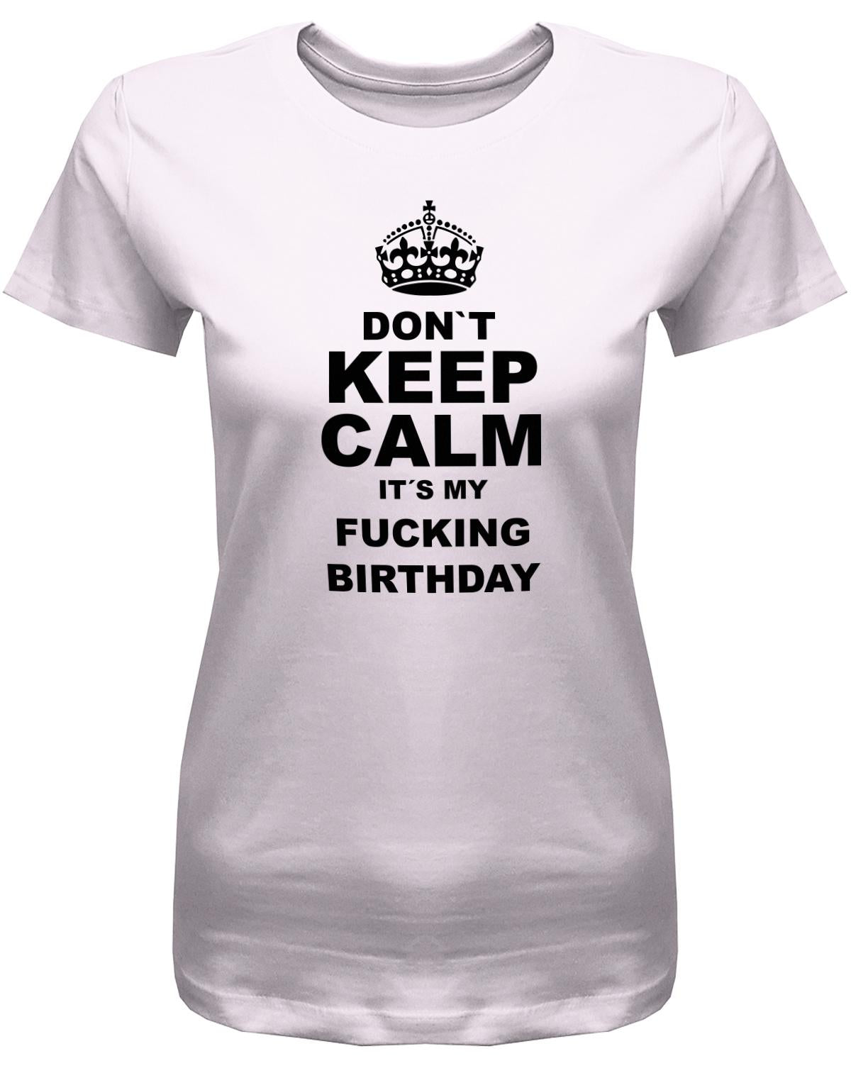 Dont-Keep-calm-is-my-fucking-Birthday-Damen-Shirt-Rosa