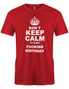 Dont-Keep-calm-is-my-fucking-Birthday-Herren-Shirt-Rot
