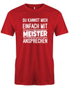 Du kannst mich einfach mit Meister ansprechen - Herren T-Shirt myShirtStore Rot