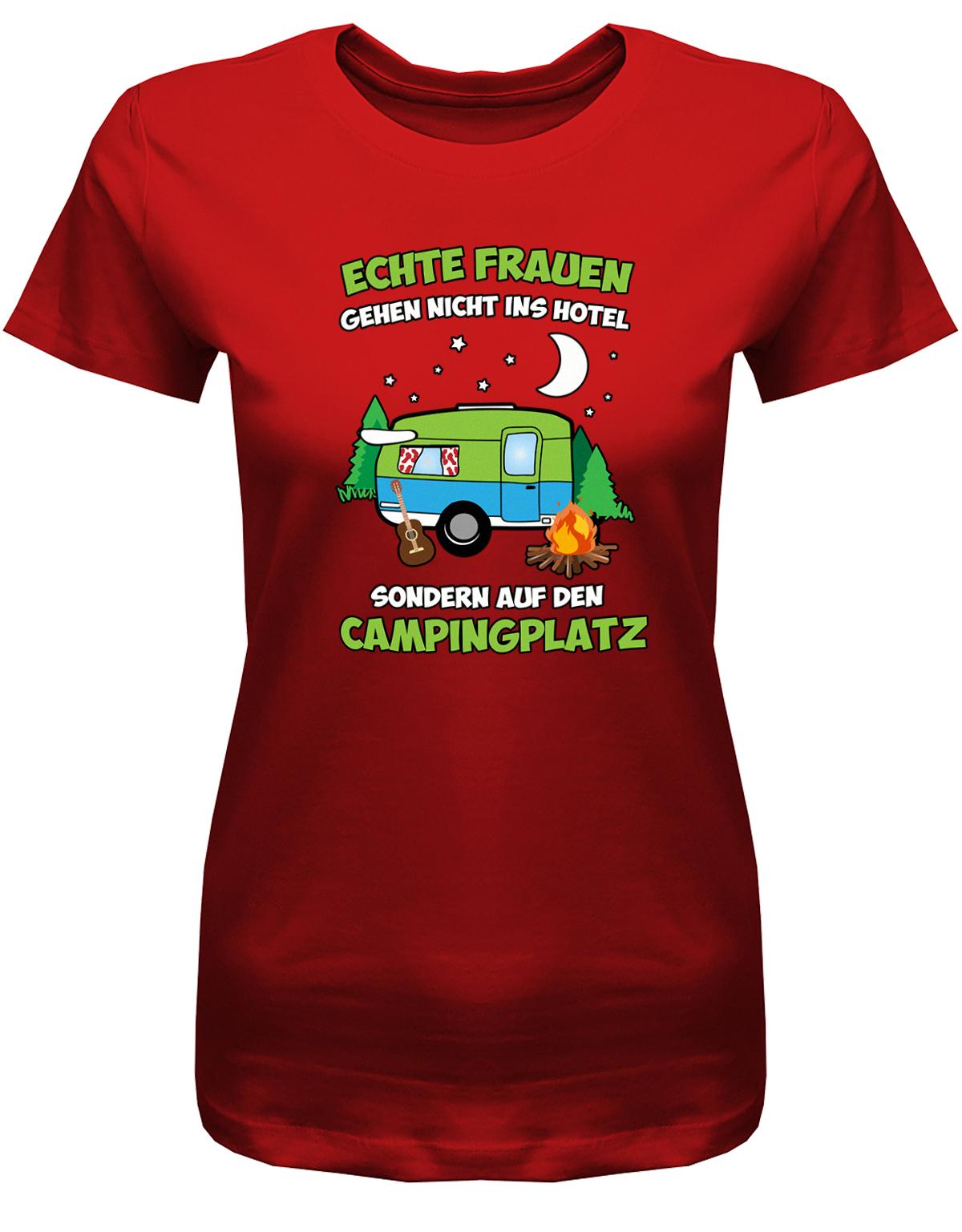 Echte-Frauen-gehen-nicht-ins-Hotel-sondern-aufn-Campingplatz-Damen-Shirt-rot