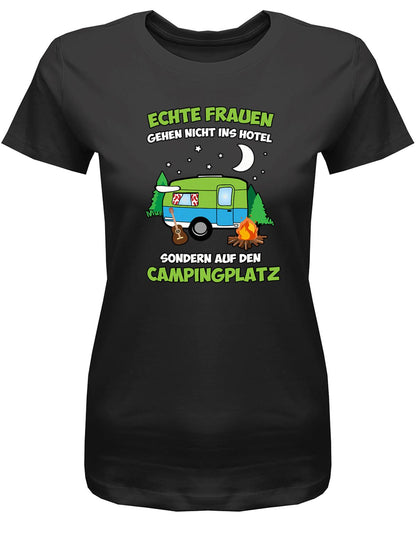 Echte-Frauen-gehen-nicht-ins-Hotel-sondern-aufn-Campingplatz-Damen-Shirt-schwarz