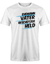 Ehemann-Vater-Beschuetzer-held-Herren-Shirt-Weiss