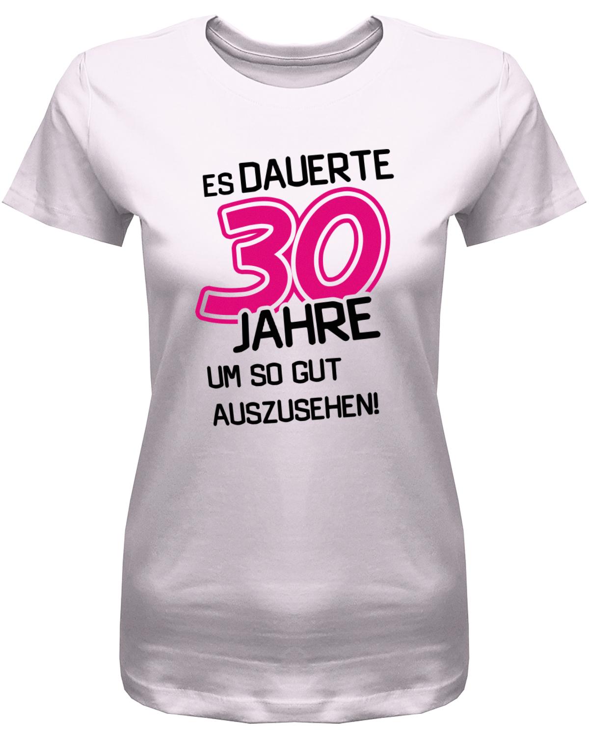Lustiges T-Shirt zum 30 Geburtstag für die Frau Bedruckt mit Es dauerte 30 Jahre, um so gut auszusehen! Rosa