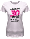 Lustiges T-Shirt zum 30 Geburtstag für die Frau Bedruckt mit Es dauerte 30 Jahre, um so gut auszusehen! Rosa