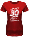 Lustiges T-Shirt zum 30 Geburtstag für die Frau Bedruckt mit Es dauerte 30 Jahre, um so gut auszusehen! Rot