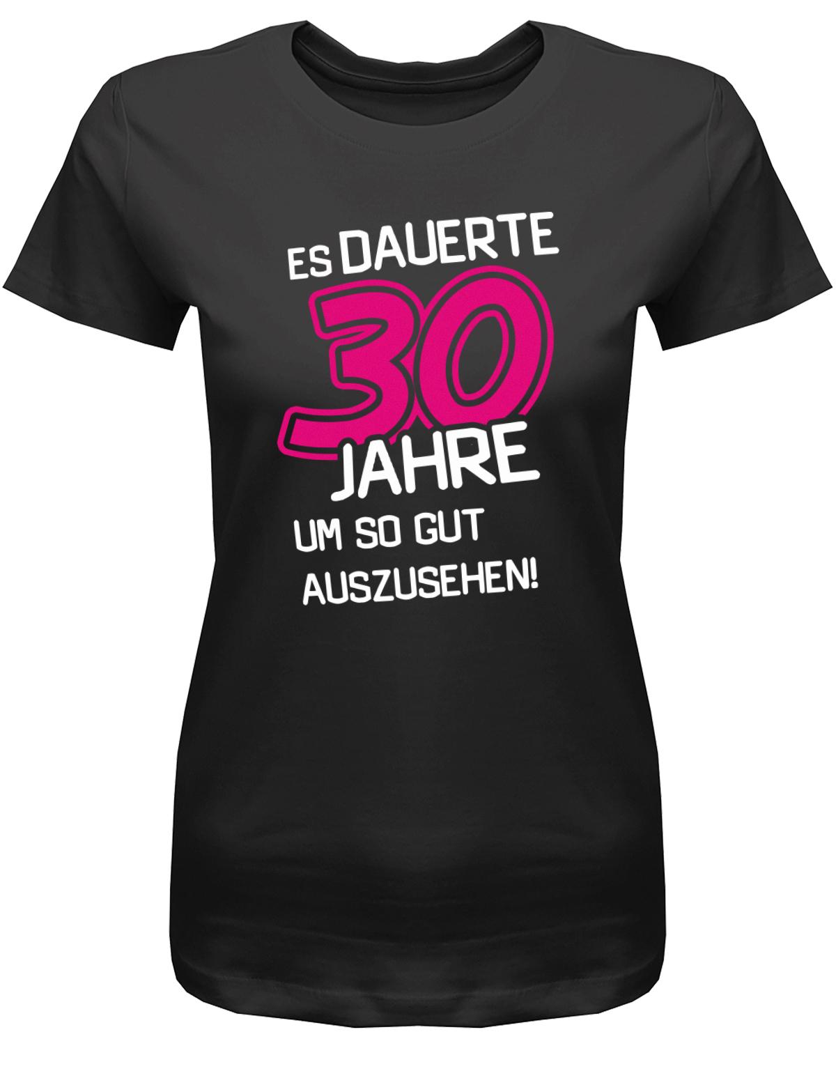 Lustiges T-Shirt zum 30 Geburtstag für die Frau Bedruckt mit Es dauerte 30 Jahre, um so gut auszusehen! SChwarz