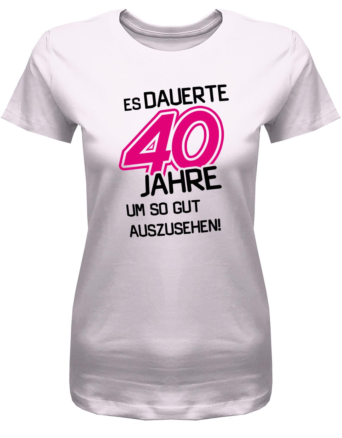 Lustiges T-Shirt zum 40 Geburtstag für die Frau Bedruckt mit Es dauerte 40 Jahre, um so gut auszusehen! Rosa