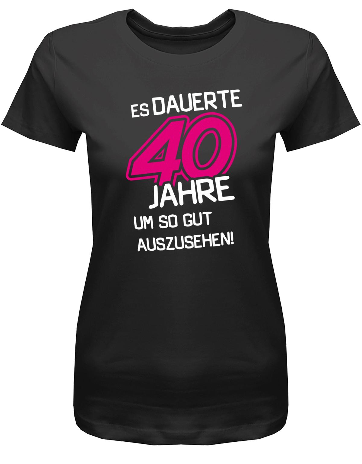 Lustiges T-Shirt zum 40 Geburtstag für die Frau Bedruckt mit Es dauerte 40 Jahre, um so gut auszusehen! SChwarz