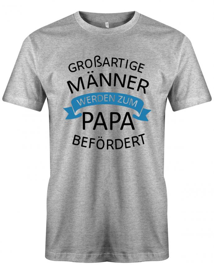 Großartige Männer werden zum Papa befördert - Werdender Papa Shirt Herren Grau