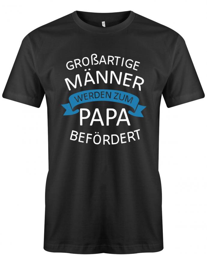 Großartige Männer werden zum Papa befördert - Werdender Papa Shirt Herren Schwarz